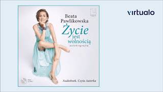 Beata Pawlikowska quotAutobiografia Życie jest wolnościąquot audiobook Czyta Beata Pawlikowska [upl. by Rednal]