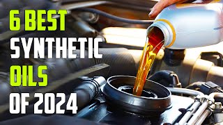 Top 6 Best Synthetic Oils 2024  Best Synthetic Oil 2024 [upl. by Eyahs279]