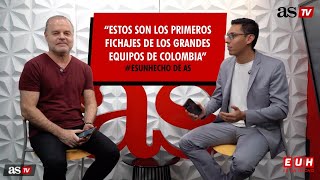 “Estos son los primeros fichajes de los grandes equipos de Colombia” EsUnHecho de As [upl. by Yaj14]