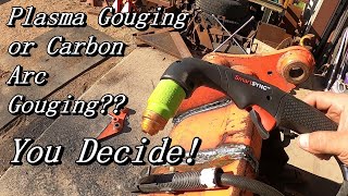 Plasma Gouging or Carbon Arc Gouging You decide [upl. by Baumbaugh]