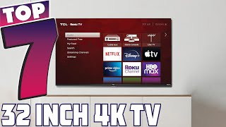 7 MustHave 32Inch 4K TVs for Your Home [upl. by Lisetta405]