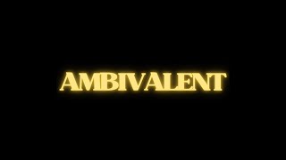 Ambivalent [upl. by Dragon]