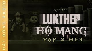 Nghe truyện ma  LUKTHEP HỘ MỆNH  TẬP 2 KẾT  Chuyện ma oan hồn cô gái quê và quỷ linh nhi [upl. by Alabaster]