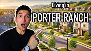 Moving to Porter Ranch in 2024 MAP TOUR What you NEED to Know [upl. by Nanyk]