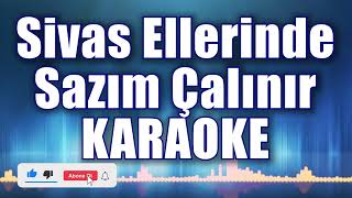 Sivas Ellerinde Sazım Çalınır Karaoke ton Do [upl. by Hauhsoj]