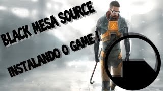 Instalação do Black Mesa Source TUTORIAL SIMPLES [upl. by Glenna440]