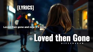 Loved then Gone  NiExshadow Official Lyrics Now its done at the End [upl. by Adimra]