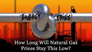 How Long Will US Natural Gas Prices Stay This Low [upl. by Nirrok]