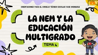 TEMA 4 La NEM y la Educación Multigrado 🧑‍🏫 ORIENTACIONES Consejo Técnico Escolar [upl. by Proudlove]