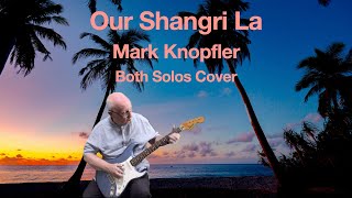 Our Shangri LaMark KnopflerDire StraitsBoth Solos [upl. by Dloreg]