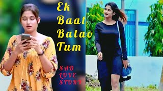 Ek baat batao tum  Mahabbat song  Filhaal 2  Akshay Kumar  Sad love story [upl. by Phiona716]