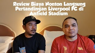 Review Biaya Nonton Langsung Pertandingan Liverpool FC di Anfield Stadium [upl. by Atirabrab]