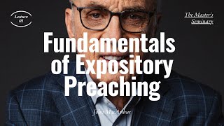 Lecture 1 Fundamentals of Expository Preaching  Dr John MacArthur [upl. by Ocsic366]