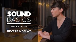 Reverb and Delay Explained – Sound Basics with Stella Episode 4 [upl. by Nylehtak]