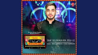 Yaar BoldaMukhda Dekh Ke From quotTSeries Mixtape Punjabiquot [upl. by Nnateragram]