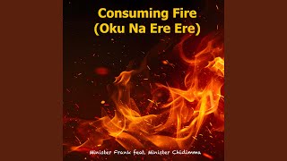 Consuming Fire Oku Na Ere Ere [upl. by Og]