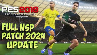 PES 2018 FULL NEXT SEASON PATCH 2024 UPDATE [upl. by Hadwin]