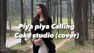 PIYA PIYA CALLINGCoverCoke studio PakistanUttkeshni Kaifi khalil Amanda Delara  Quick Style [upl. by Hamlani]