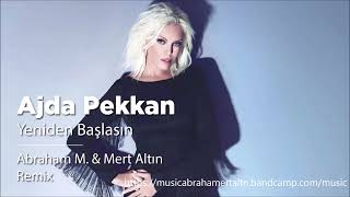 Ajda Pekkan  Yeniden Başlasın Abraham M amp Mert Altın Remix [upl. by Chessy462]