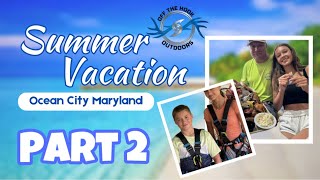 Exploring Ocean City Maryland Our Unforgettable Vacation Part 2 [upl. by Kentigera]