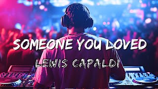 Someone You Loved Remix  Lewis Capaldi [upl. by Eanahs]