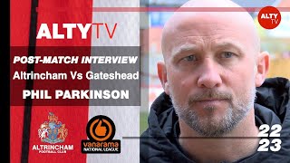 PHIL PARKINSON  Altrincham V Gateshead  PostMatch Interview  10042023  VNL [upl. by Anatnom757]