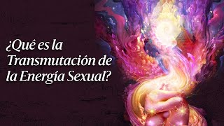 La transmutación de la energía sexual [upl. by Sinned]