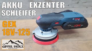 18V Akku Exzenterschleifer GEX 18V125 Bosch Vorstellung  Test  Testbericht  Taugt der Neue was [upl. by Isolda627]