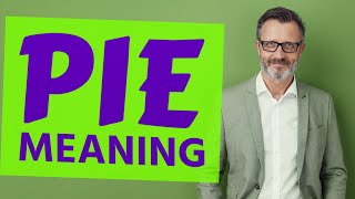 Pie  Meaning of pie [upl. by Spillar]