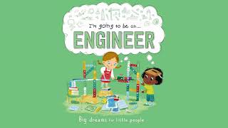 Im Going to be an Engineer  Big Dreams For Little People  A Career Book for Kids [upl. by Alemahs419]