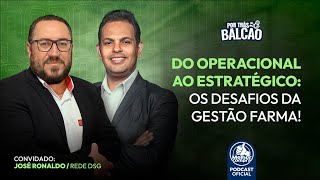 PODCAST POR TRÁS DO BALCÃO – Do operacional ao estratégico os desafios da Gestão Farma  EP 44 [upl. by Tnarud82]