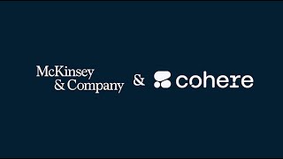 McKinsey and Cohere collaborate to transform clients with enterprise generative AI [upl. by Adnuhser456]