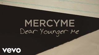 MercyMe  Dear Younger Me Official Lyric Video [upl. by Rihaz]