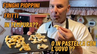 FUNGHI PIOPPARELLI FRITTI E TU COME LI PREFERISCI IN TEMPURA O IN PASTELLA CON LUOVO [upl. by Aihseyk]