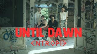 Entropie  UNTIL DAWN Official Music Video [upl. by Acissj]