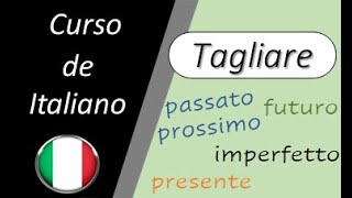 Lezione 272  Verbo quotTAGLIAREquot conjugado en 4 tiempos de verbo y traducido al español [upl. by Ahsinal]