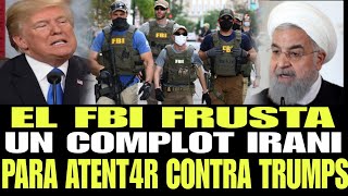 ULTIMO EL FBI FRUSTA UN COMPLOT IRANI PARA ATENT4 CONTRA DONALD J TRUMPUS Y OTROS AMERICANOS [upl. by Artied175]