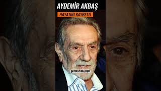 AYDEMİR AKBAŞ HAYATINI KAYBETTİ aydemirakbaş [upl. by Floris]