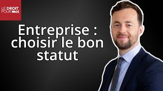 Statut juridique de votre entreprise  comment faire le bon choix [upl. by Razal]