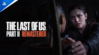 The Last of Us Part II Remastered  Launch Trailer  PS5 Games [upl. by Beauregard]