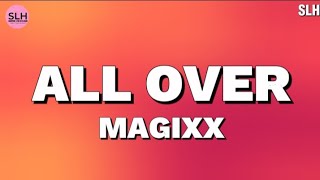 Magixx  All Over Lyrics [upl. by Nibbs]