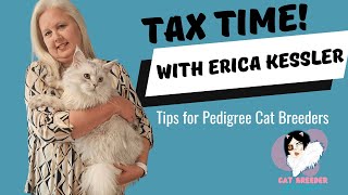 ATTENTION CAT BREEDERS Tax Time with Erica Kessler [upl. by Brig]