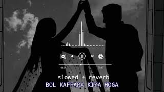 Bol kaffara kiya hoga  slowedreverb pakistani song [upl. by Fortunia]