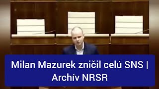 Milan Mazurek zničil celú SNS  Archív NRSR [upl. by Ajani]