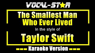 The Smallest Man Who Ever Lived Karaoke  Taylor Swift Karaoke Version [upl. by Nylzzaj642]