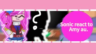 Sonic react to Amy au 1 Whos next [upl. by Antonin347]