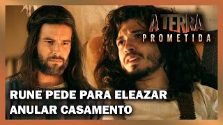 A TERRA PROMETIDA Rune pede para Eleazar anular casamento com Livana [upl. by Romito]