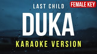 Duka  Last Child Karaoke FEMALE KEY [upl. by Reivaxe]