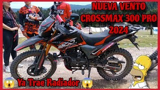 NUEVA VENTO CROSSMAX 300 PRO 2024 🔥 ¡La Mejor Doble Propósito 💯 ¡Ya Trae Radiador 😱 CROSSMAX 300 🔥 [upl. by Akeylah435]