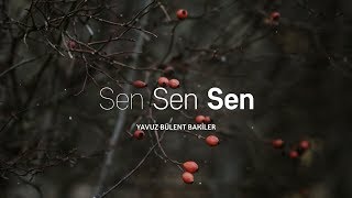 Sen Sen Sen  Yavuz Bülent Bâkiler [upl. by Adis]